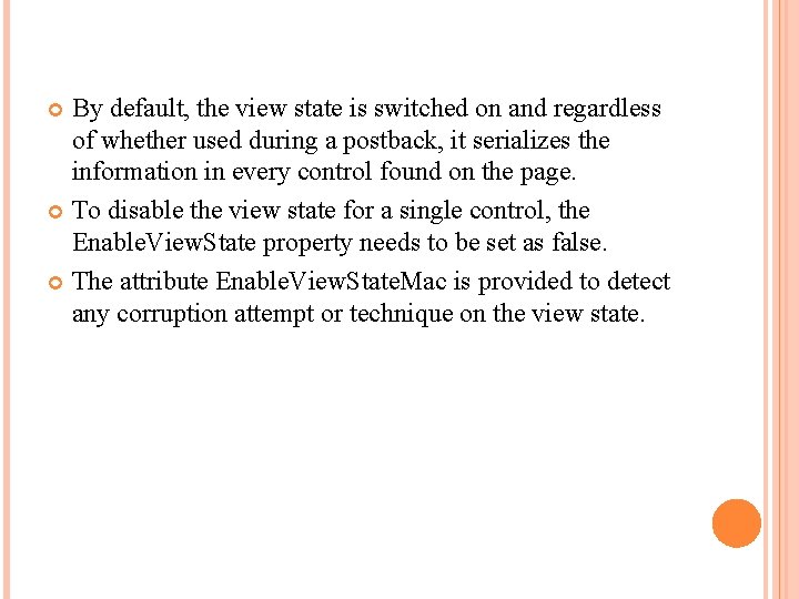 By default, the view state is switched on and regardless of whether used during