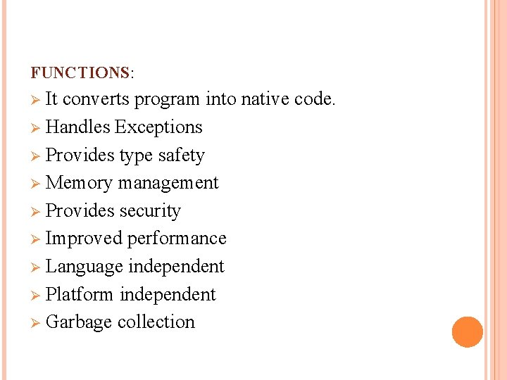 FUNCTIONS: Ø It converts program into native code. Ø Handles Exceptions Ø Provides type