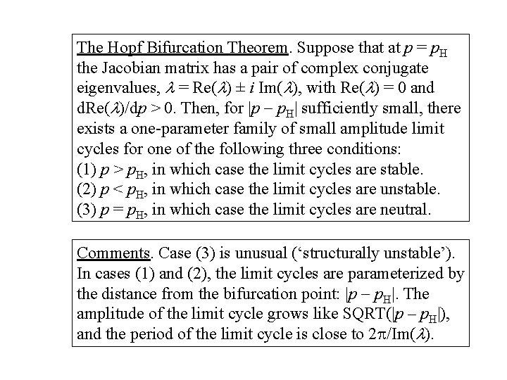 The Hopf Bifurcation Theorem. Suppose that at p = p. H the Jacobian matrix