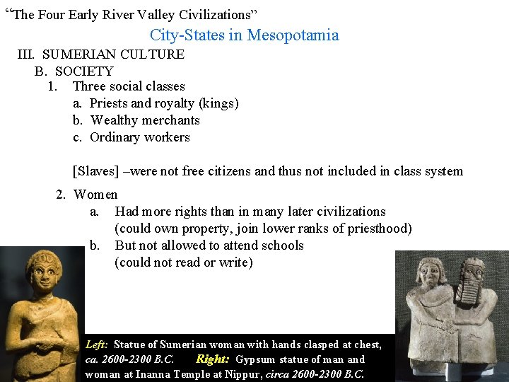 “The Four Early River Valley Civilizations” City-States in Mesopotamia III. SUMERIAN CULTURE B. SOCIETY