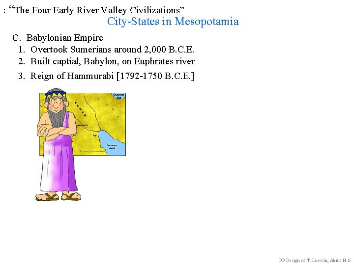 : “The Four Early River Valley Civilizations” City-States in Mesopotamia C. Babylonian Empire 1.