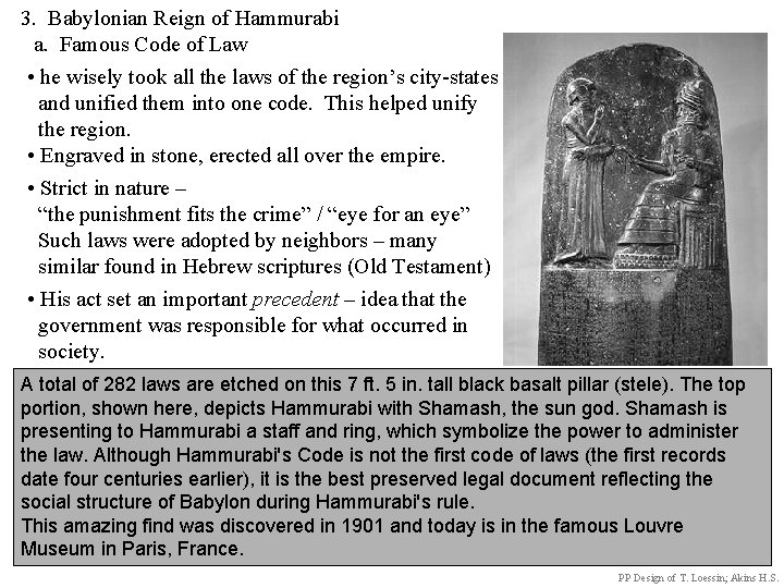 3. Babylonian Reign of Hammurabi a. Famous Code of Law • he wisely took