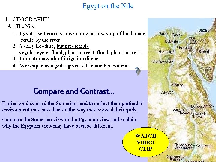 Egypt on the Nile I. GEOGRAPHY A. The Nile 1. Egypt’s settlements arose along