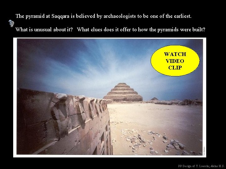 The pyramid at Saqqara is believed by archaeologists to be one of the earliest.