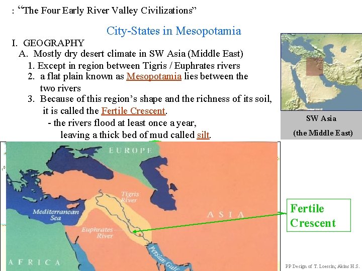 : “The Four Early River Valley Civilizations” City-States in Mesopotamia I. GEOGRAPHY A. Mostly