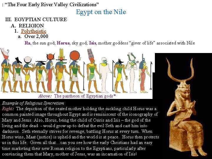 : “The Four Early River Valley Civilizations” Egypt on the Nile III. EGYPTIAN CULTURE