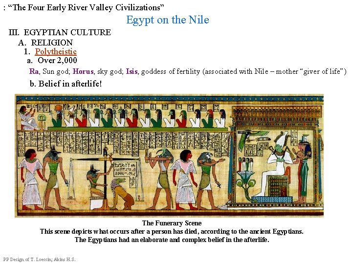 : “The Four Early River Valley Civilizations” Egypt on the Nile III. EGYPTIAN CULTURE