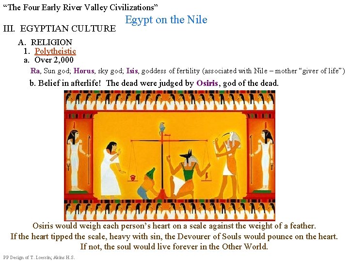 “The Four Early River Valley Civilizations” III. EGYPTIAN CULTURE Egypt on the Nile A.