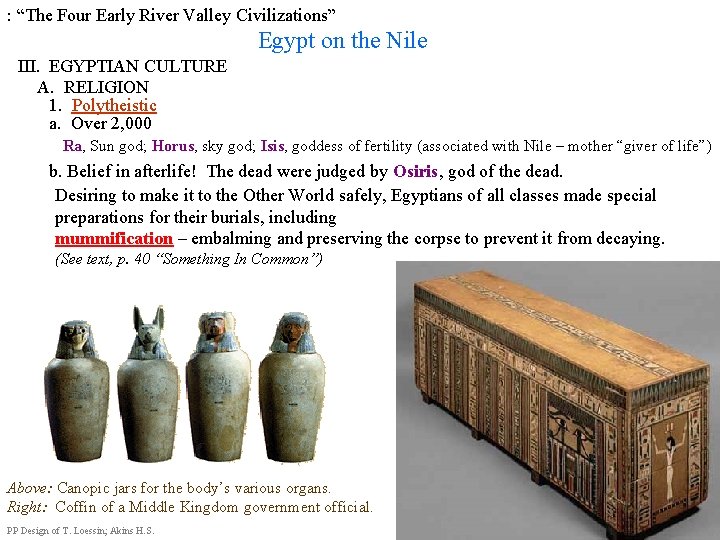 : “The Four Early River Valley Civilizations” Egypt on the Nile III. EGYPTIAN CULTURE