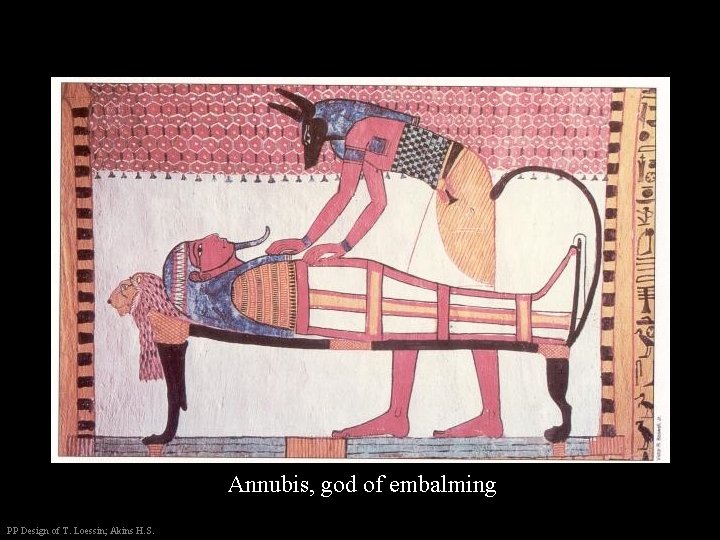 Annubis, god of embalming PP Design of T. Loessin; Akins H. S. 