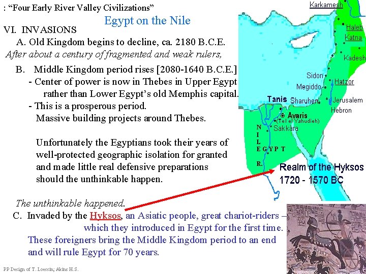 : “Four Early River Valley Civilizations” Egypt on the Nile VI. INVASIONS A. Old