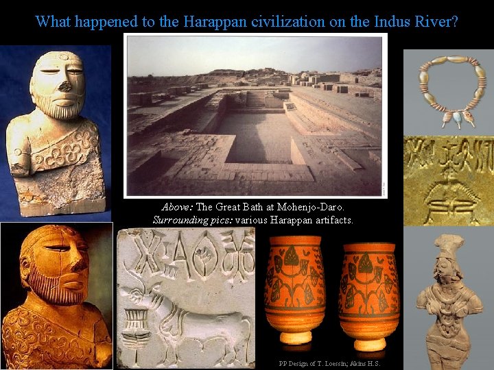 What happened to the Harappan civilization on the Indus River? Above: The Great Bath