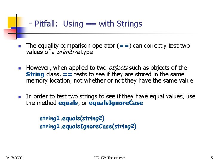 - Pitfall: Using == with Strings n n n The equality comparison operator (==)