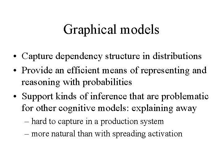 Graphical models • Capture dependency structure in distributions • Provide an efficient means of