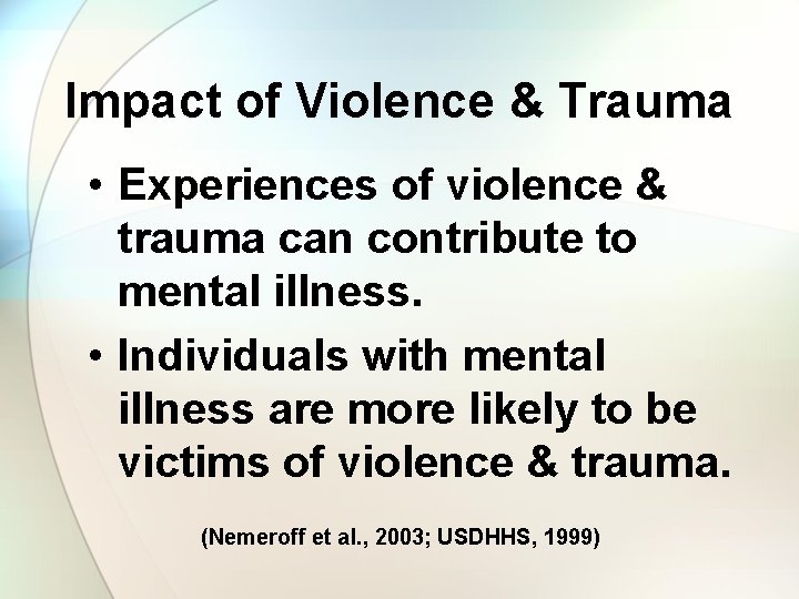 Impact of Violence & Trauma • Experiences of violence & trauma can contribute to