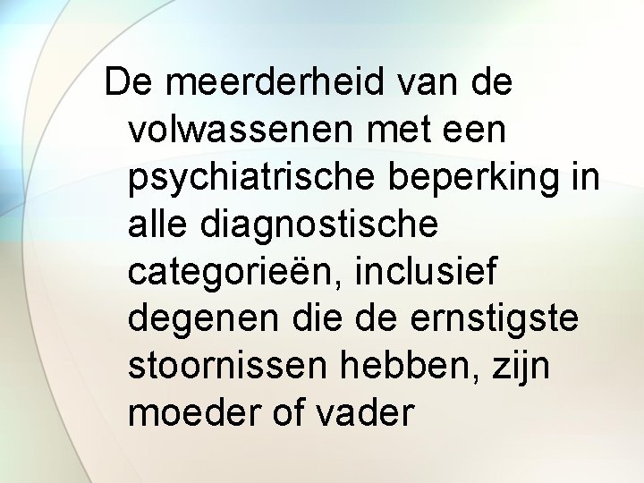 De meerderheid van de volwassenen met een psychiatrische beperking in alle diagnostische categorieën, inclusief