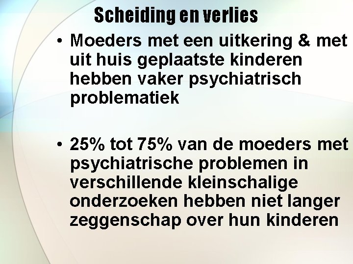 Scheiding en verlies • Moeders met een uitkering & met uit huis geplaatste kinderen