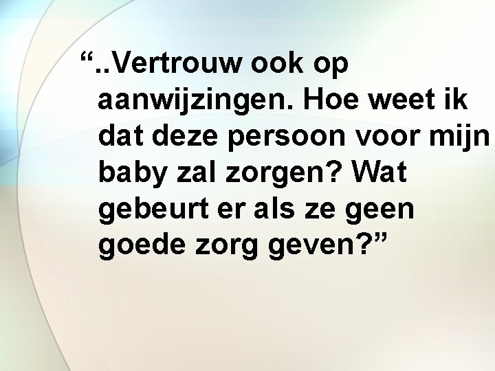 “. . Vertrouw ook op aanwijzingen. Hoe weet ik dat deze persoon voor mijn