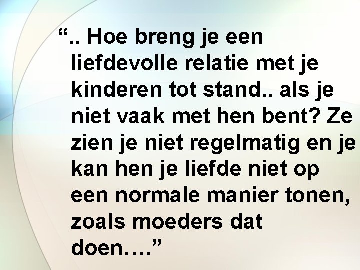 “. . Hoe breng je een liefdevolle relatie met je kinderen tot stand. .