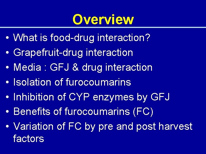Overview • • What is food-drug interaction? Grapefruit-drug interaction Media : GFJ & drug