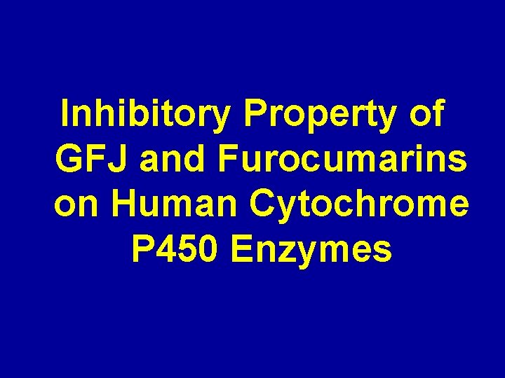 Inhibitory Property of GFJ and Furocumarins on Human Cytochrome P 450 Enzymes 