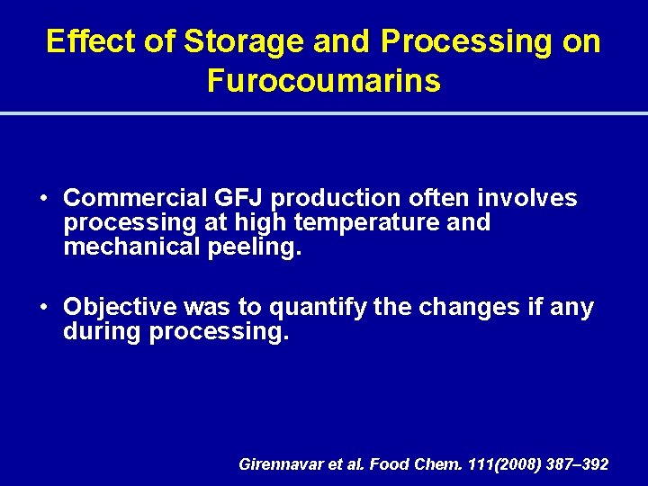 Effect of Storage and Processing on Furocoumarins • Commercial GFJ production often involves processing
