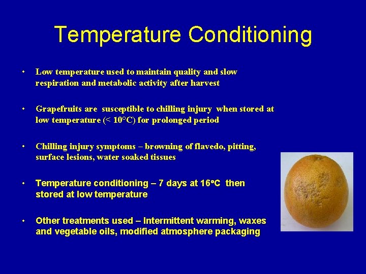 Temperature Conditioning • Low temperature used to maintain quality and slow respiration and metabolic