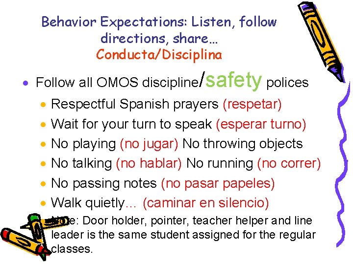 Behavior Expectations: Listen, follow directions, share… Conducta/Disciplina · Follow all OMOS discipline/safety polices ·