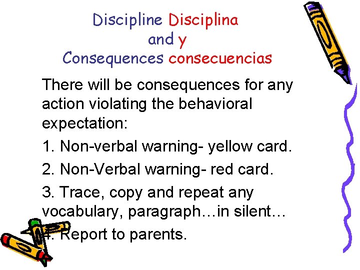 Discipline Disciplina and y Consequences consecuencias There will be consequences for any action violating