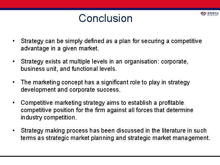 Conclusion • Strategy can be simply defined as a plan for securing a competitive