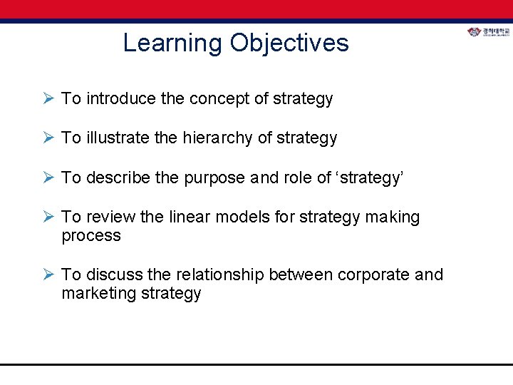 Learning Objectives Ø To introduce the concept of strategy Ø To illustrate the hierarchy