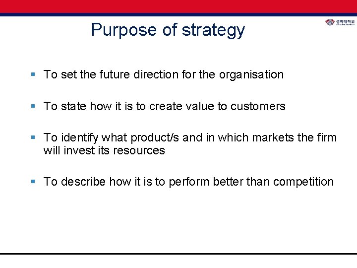 Purpose of strategy § To set the future direction for the organisation § To