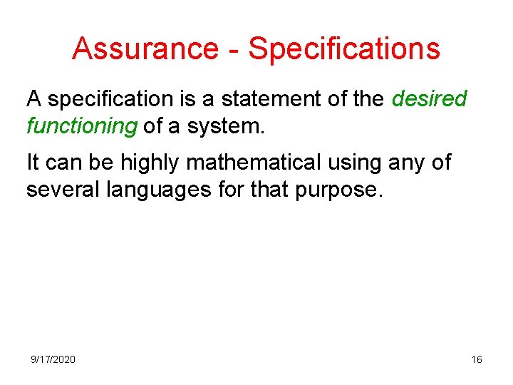 Assurance - Specifications A specification is a statement of the desired functioning of a
