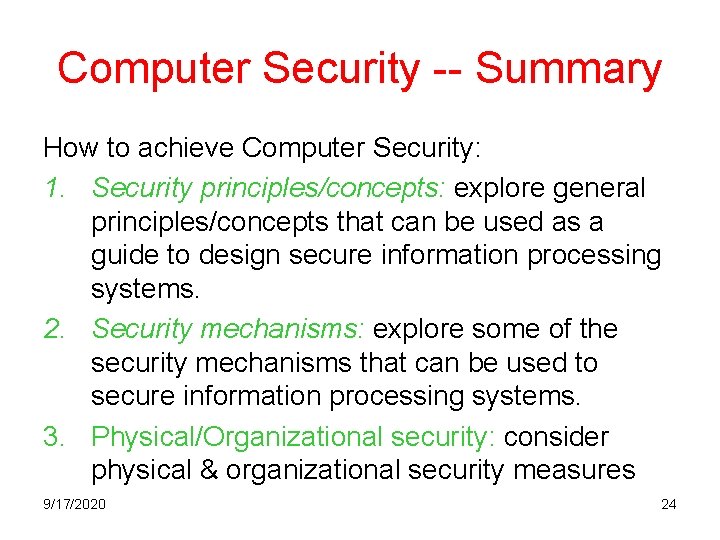 Computer Security -- Summary How to achieve Computer Security: 1. Security principles/concepts: explore general