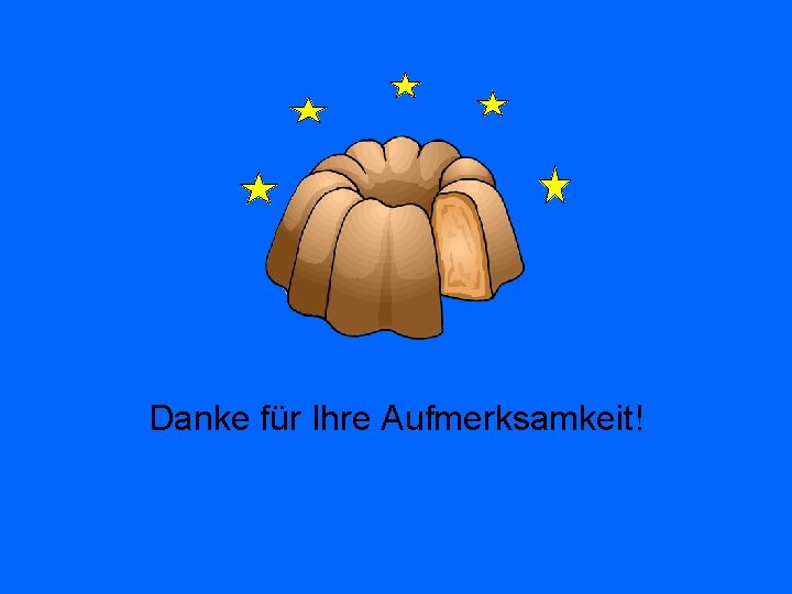 Danke für Ihre Aufmerksamkeit! 