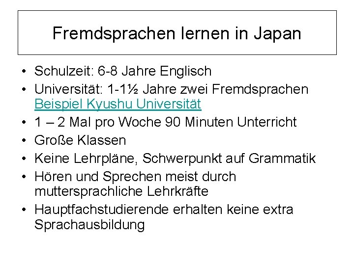 Fremdsprachen lernen in Japan • Schulzeit: 6 -8 Jahre Englisch • Universität: 1 -1½