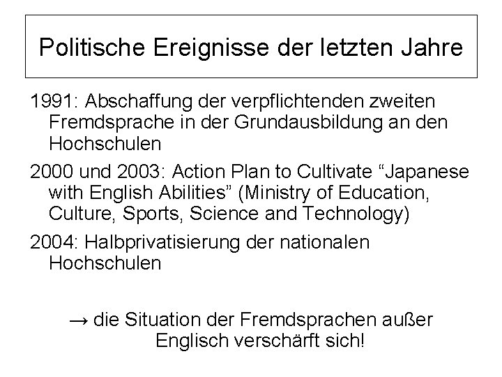 Politische Ereignisse der letzten Jahre 1991: Abschaffung der verpflichtenden zweiten Fremdsprache in der Grundausbildung