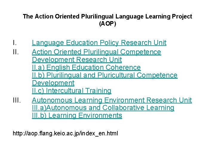 The Action Oriented Plurilingual Language Learning Project (AOP) I. II. III. Language Education Policy