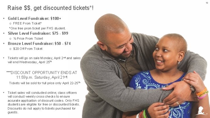 19 Raise $$, get discounted tickets*! • Gold Level Fundraiser: $100+ o FREE Prom