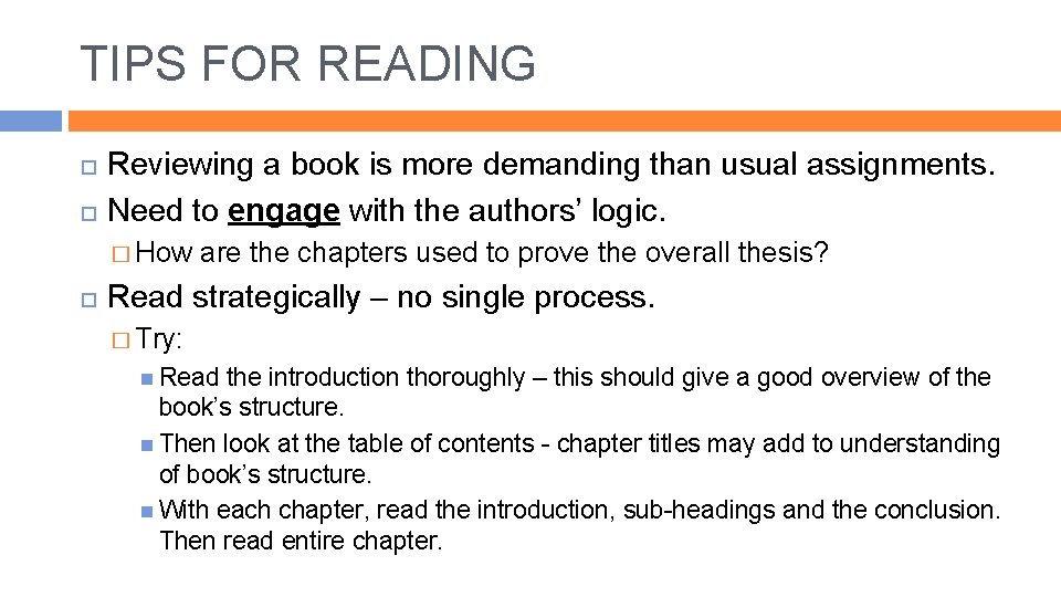 TIPS FOR READING Reviewing a book is more demanding than usual assignments. Need to