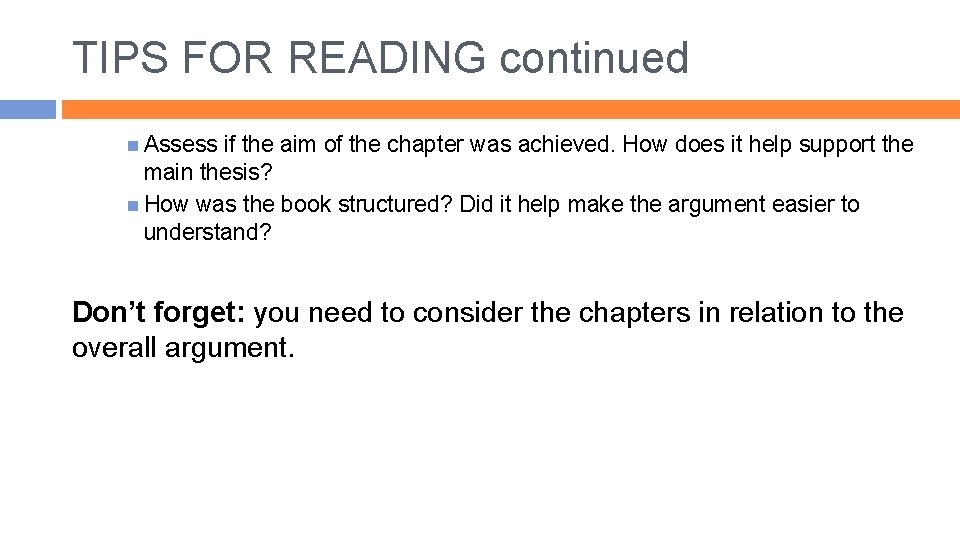 TIPS FOR READING continued Assess if the aim of the chapter was achieved. How