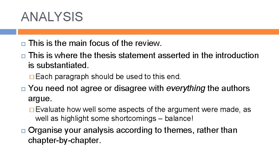 ANALYSIS This is the main focus of the review. This is where thesis statement