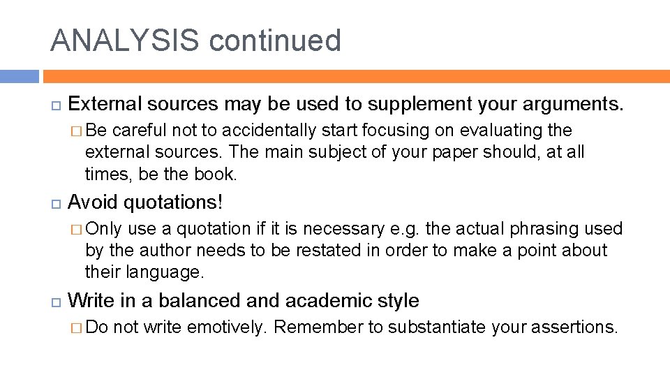 ANALYSIS continued External sources may be used to supplement your arguments. � Be careful