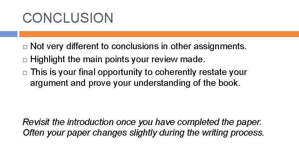CONCLUSION Not very different to conclusions in other assignments. Highlight the main points your