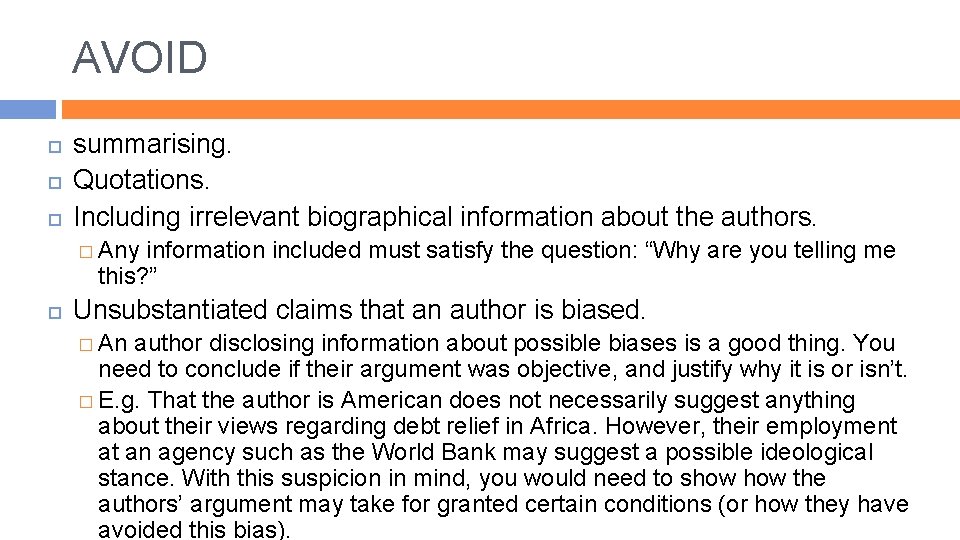 AVOID summarising. Quotations. Including irrelevant biographical information about the authors. � Any information included
