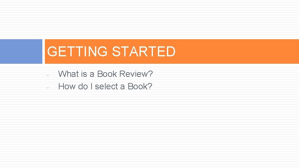 GETTING STARTED - What is a Book Review? How do I select a Book?