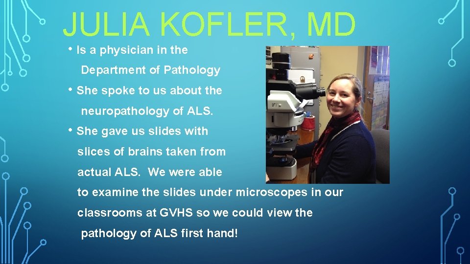 JULIA KOFLER, MD • Is a physician in the Department of Pathology • She