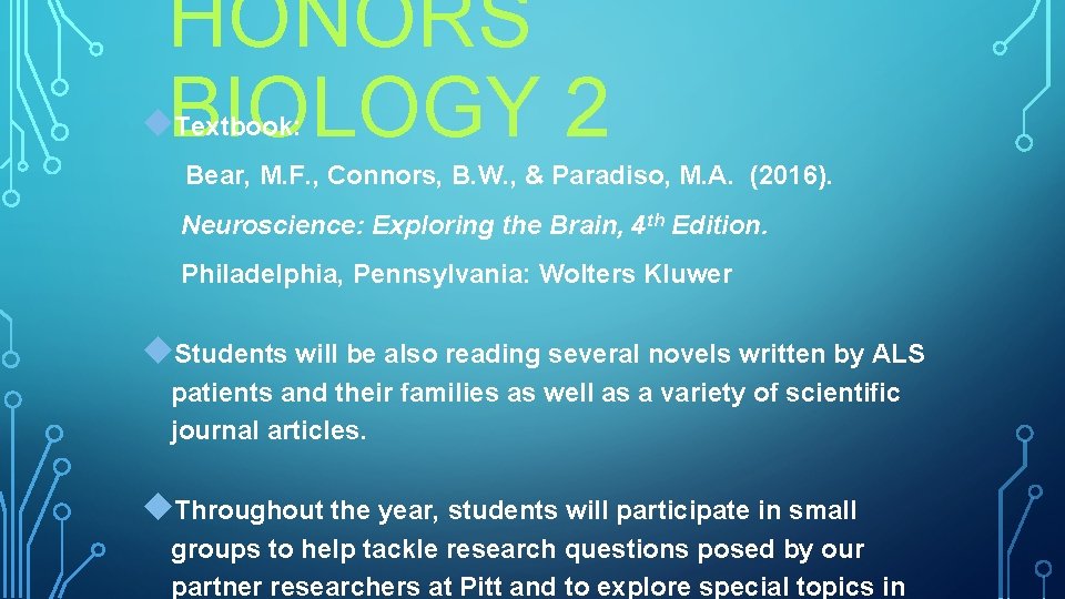 HONORS BIOLOGY 2 Textbook: Bear, M. F. , Connors, B. W. , & Paradiso,
