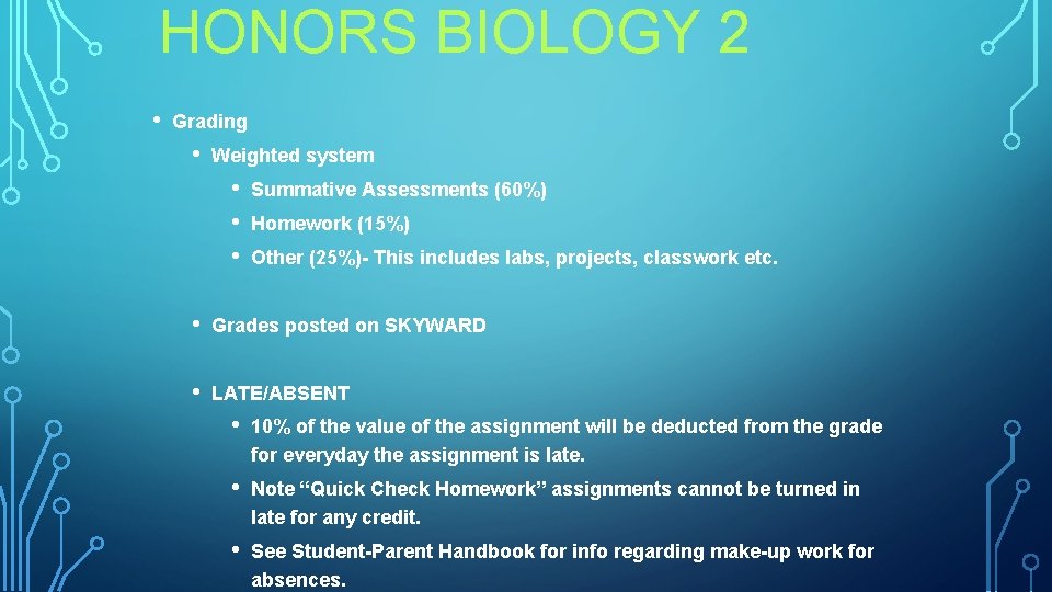 HONORS BIOLOGY 2 • Grading • Weighted system • • • Summative Assessments (60%)