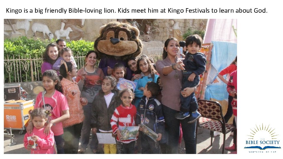 Kingo is a big friendly Bible-loving lion. Kids meet him at Kingo Festivals to